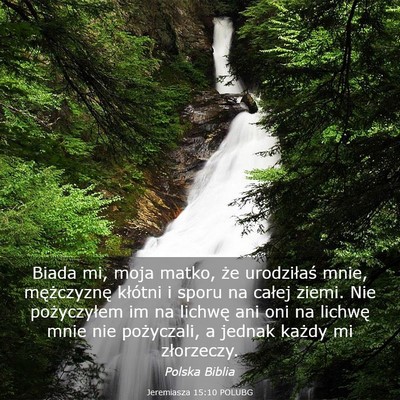 Picture 03 - Jeremiasza 15:10 POLUBG - Biada mi, moja matko, że urodziłaś mnie, - Bible Verse Picture