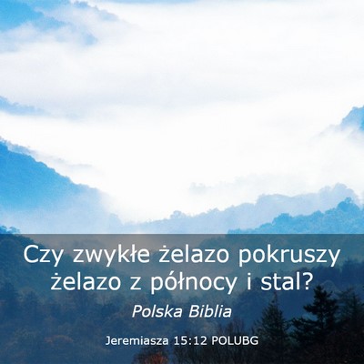 Picture 03 - Jeremiasza 15:12 POLUBG - Czy zwykłe żelazo pokruszy żelazo z północy - Bible Verse Picture