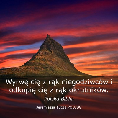 Picture 03 - Jeremiasza 15:21 POLUBG - Wyrwę cię z rąk niegodziwców i odkupię cię - Bible Verse Picture