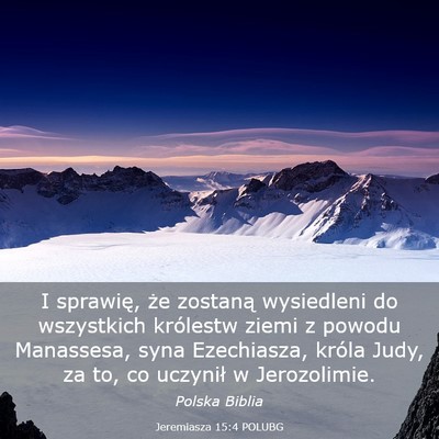 Picture 03 - Jeremiasza 15:4 POLUBG - I sprawię, że zostaną wysiedleni do wszystkich - Bible Verse Picture