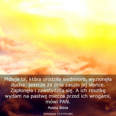 Picture 03 - Jeremiasza 15:9 POLUBG - Mdleje ta, która urodziła siedmioro, - Bible Verse Picture