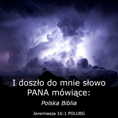 Picture 03 - Jeremiasza 16:1 POLUBG - I doszło do mnie słowo PANA - Bible Verse Picture