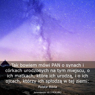 Picture 03 - Jeremiasza 16:3 POLUBG - Tak bowiem mówi PAN o synach i córkach - Bible Verse Picture