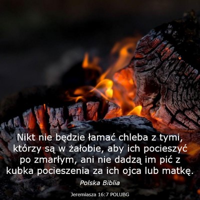 Picture 03 - Jeremiasza 16:7 POLUBG - Nikt nie będzie łamać chleba z tymi, którzy - Bible Verse Picture