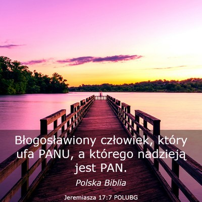 Picture 03 - Jeremiasza 17:7 POLUBG - Błogosławiony człowiek, który ufa PANU, a - Bible Verse Picture