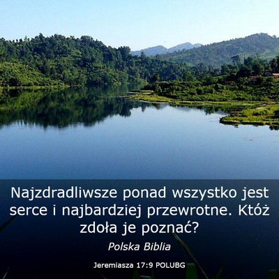 Picture 03 - Jeremiasza 17:9 POLUBG - Najzdradliwsze ponad wszystko jest serce i - Bible Verse Picture