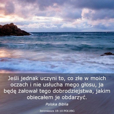 Picture 03 - Jeremiasza 18:10 POLUBG - Jeśli jednak uczyni to, co złe w moich oczach i - Bible Verse Picture