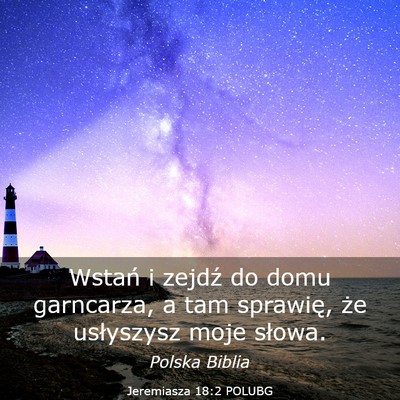 Picture 03 - Jeremiasza 18:2 POLUBG - Wstań i zejdź do domu garncarza, a tam - Bible Verse Picture