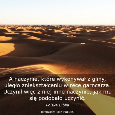 Picture 03 - Jeremiasza 18:4 POLUBG - A naczynie, które wykonywał z gliny, uległo - Bible Verse Picture