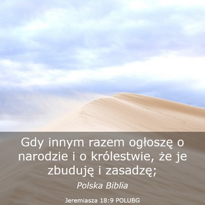 Picture 03 - Jeremiasza 18:9 POLUBG - Gdy innym razem ogłoszę o narodzie i o - Bible Verse Picture