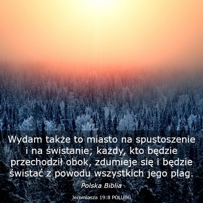 Picture 03 - Jeremiasza 19:8 POLUBG - Wydam także to miasto na spustoszenie i na - Bible Verse Picture