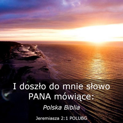 Picture 03 - Jeremiasza 2:1 POLUBG - I doszło do mnie słowo PANA - Bible Verse Picture