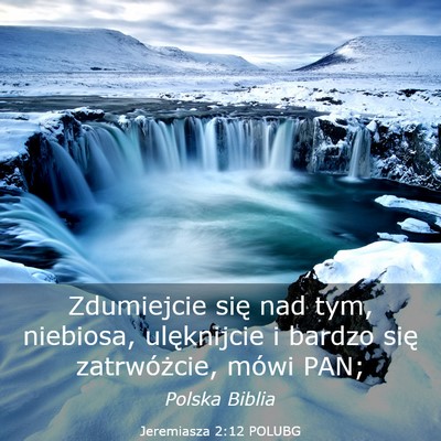Picture 03 - Jeremiasza 2:12 POLUBG - Zdumiejcie się nad tym, niebiosa, ulęknijcie i - Bible Verse Picture