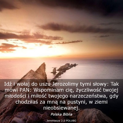 Picture 03 - Jeremiasza 2:2 POLUBG - Idź i wołaj do uszu Jerozolimy tymi słowy: Tak - Bible Verse Picture