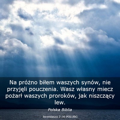 Picture 03 - Jeremiasza 2:30 POLUBG - Na próżno biłem waszych synów, nie przyjęli - Bible Verse Picture