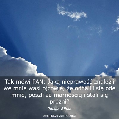 Picture 03 - Jeremiasza 2:5 POLUBG - Tak mówi PAN: Jaką nieprawość znaleźli we - Bible Verse Picture