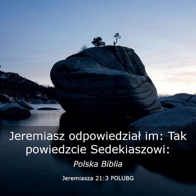 Picture 03 - Jeremiasza 21:3 POLUBG - Jeremiasz odpowiedział im: Tak powiedzcie - Bible Verse Picture