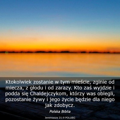 Picture 03 - Jeremiasza 21:9 POLUBG - Ktokolwiek zostanie w tym mieście, zginie od - Bible Verse Picture
