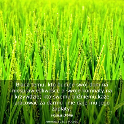 Picture 03 - Jeremiasza 22:13 POLUBG - Biada temu, kto buduje swój dom na - Bible Verse Picture