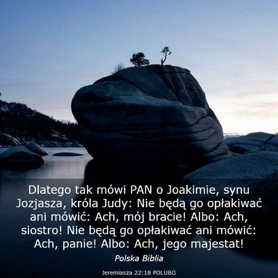 Picture 03 - Jeremiasza 22:18 POLUBG - Dlatego tak mówi PAN o Joakimie, synu Jozjasza, - Bible Verse Picture