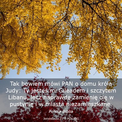 Picture 03 - Jeremiasza 22:6 POLUBG - Tak bowiem mówi PAN o domu króla Judy: Ty - Bible Verse Picture