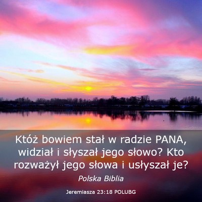 Picture 03 - Jeremiasza 23:18 POLUBG - Któż bowiem stał w radzie PANA, widział i - Bible Verse Picture