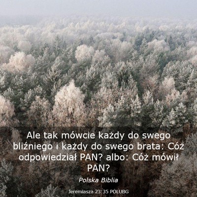 Picture 03 - Jeremiasza 23:35 POLUBG - Ale tak mówcie każdy do swego bliźniego i - Bible Verse Picture