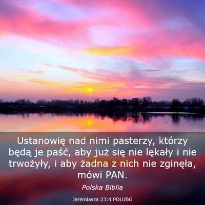 Picture 03 - Jeremiasza 23:4 POLUBG - Ustanowię nad nimi pasterzy, którzy będą je - Bible Verse Picture