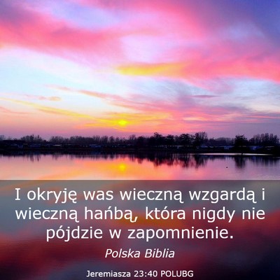 Picture 03 - Jeremiasza 23:40 POLUBG - I okryję was wieczną wzgardą i wieczną - Bible Verse Picture
