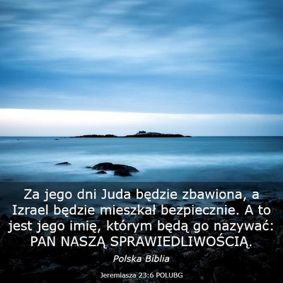 Picture 03 - Jeremiasza 23:6 POLUBG - Za jego dni Juda będzie zbawiona, a Izrael - Bible Verse Picture