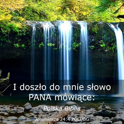 Picture 03 - Jeremiasza 24:4 POLUBG - I doszło do mnie słowo PANA - Bible Verse Picture