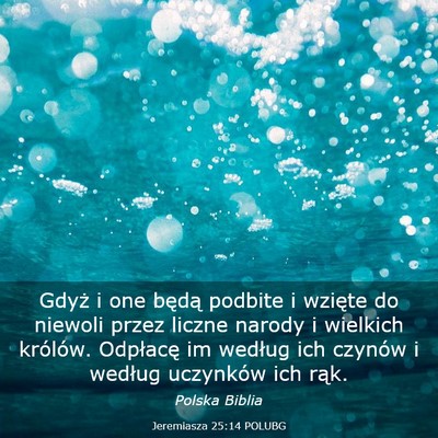 Picture 03 - Jeremiasza 25:14 POLUBG - Gdyż i one będą podbite i wzięte do niewoli - Bible Verse Picture