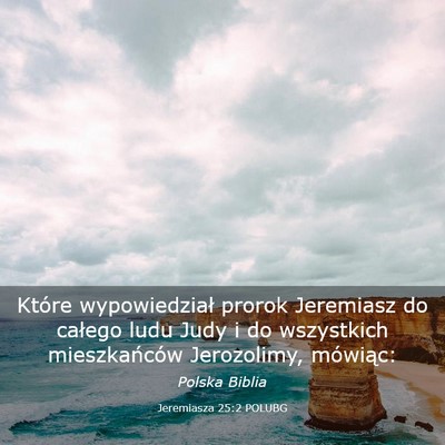 Picture 03 - Jeremiasza 25:2 POLUBG - Które wypowiedział prorok Jeremiasz do całego - Bible Verse Picture