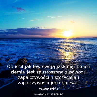 Picture 03 - Jeremiasza 25:38 POLUBG - Opuścił jak lew swoją jaskinię, bo ich ziemia - Bible Verse Picture