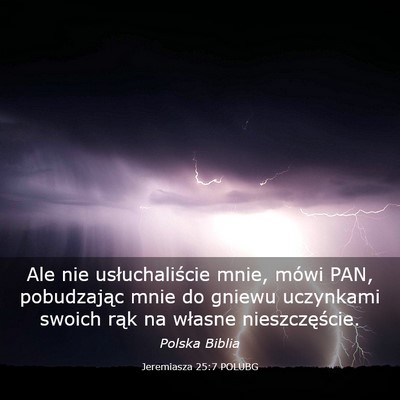 Picture 03 - Jeremiasza 25:7 POLUBG - Ale nie usłuchaliście mnie, mówi PAN, - Bible Verse Picture