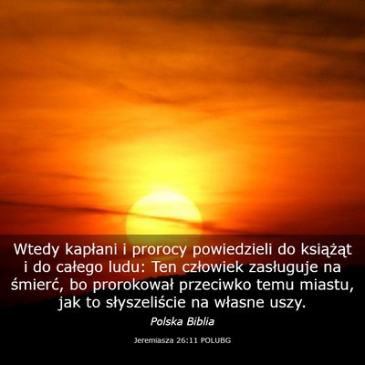 Picture 03 - Jeremiasza 26:11 POLUBG - Wtedy kapłani i prorocy powiedzieli do - Bible Verse Picture