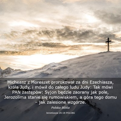Picture 03 - Jeremiasza 26:18 POLUBG - Micheasz z Moreszet prorokował za dni - Bible Verse Picture