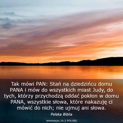 Picture 03 - Jeremiasza 26:2 POLUBG - Tak mówi PAN: Stań na dziedzińcu domu PANA i - Bible Verse Picture