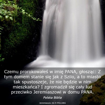 Picture 03 - Jeremiasza 26:9 POLUBG - Czemu prorokowałeś w imię PANA, głosząc: Z - Bible Verse Picture