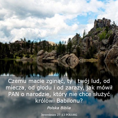 Picture 03 - Jeremiasza 27:13 POLUBG - Czemu macie zginąć, ty i twój lud, od miecza, - Bible Verse Picture