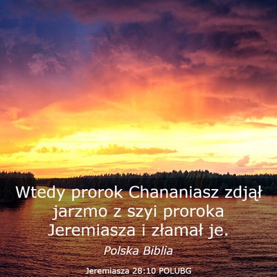 Picture 03 - Jeremiasza 28:10 POLUBG - Wtedy prorok Chananiasz zdjął jarzmo z szyi - Bible Verse Picture