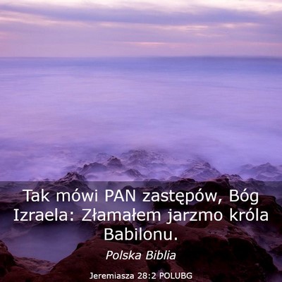 Picture 03 - Jeremiasza 28:2 POLUBG - Tak mówi PAN zastępów, Bóg Izraela: - Bible Verse Picture
