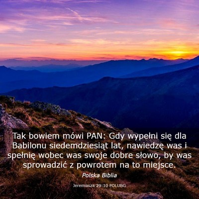 Picture 03 - Jeremiasza 29:10 POLUBG - Tak bowiem mówi PAN: Gdy wypełni się dla - Bible Verse Picture