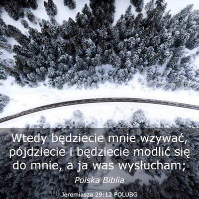 Picture 03 - Jeremiasza 29:12 POLUBG - Wtedy będziecie mnie wzywać, pójdziecie i - Bible Verse Picture