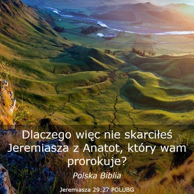 Picture 03 - Jeremiasza 29:27 POLUBG - Dlaczego więc nie skarciłeś Jeremiasza z - Bible Verse Picture