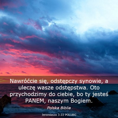 Picture 03 - Jeremiasza 3:22 POLUBG - Nawróćcie się, odstępczy synowie, a uleczę - Bible Verse Picture