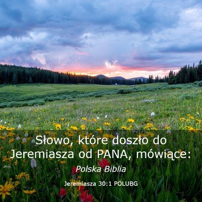 Picture 03 - Jeremiasza 30:1 POLUBG - Słowo, które doszło do Jeremiasza od PANA, - Bible Verse Picture