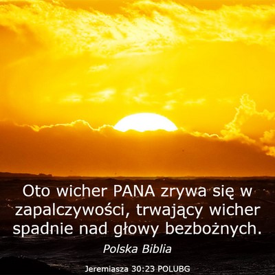 Picture 03 - Jeremiasza 30:23 POLUBG - Oto wicher PANA zrywa się w zapalczywości, - Bible Verse Picture