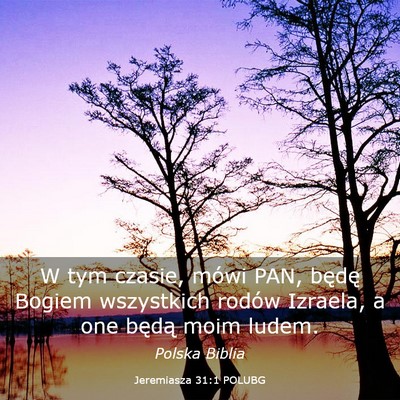 Picture 03 - Jeremiasza 31:1 POLUBG - W tym czasie, mówi PAN, będę Bogiem wszystkich - Bible Verse Picture