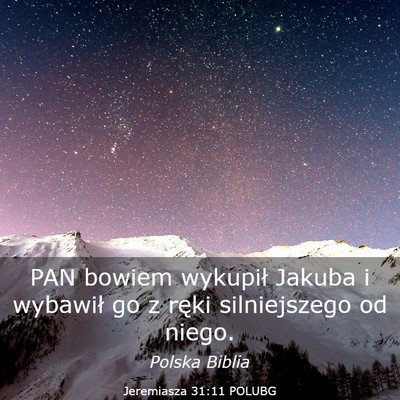 Picture 03 - Jeremiasza 31:11 POLUBG - PAN bowiem wykupił Jakuba i wybawił go z ręki - Bible Verse Picture